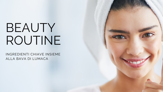 I 5 Ingredienti Chiave per una Beauty Routine di Successo con Bava di Lumaca