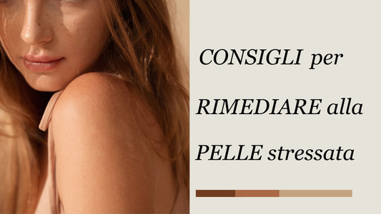 Risplendi di Nuova Luce: Come Prenderti Cura della Pelle Stressata
