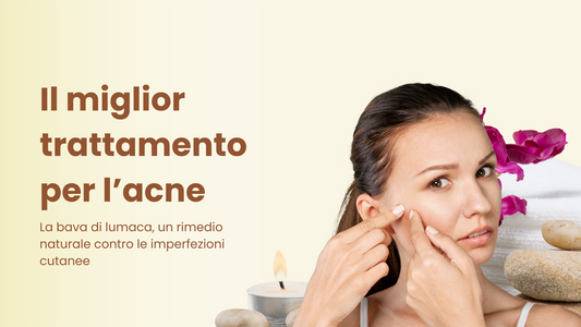 Il ruolo della bava di lumaca nella lotta contro l'acne e le imperfezioni