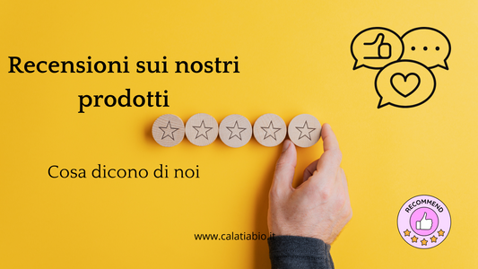 Recensioni sui prodotti Calatiabio: cosa dicono i nostri clienti