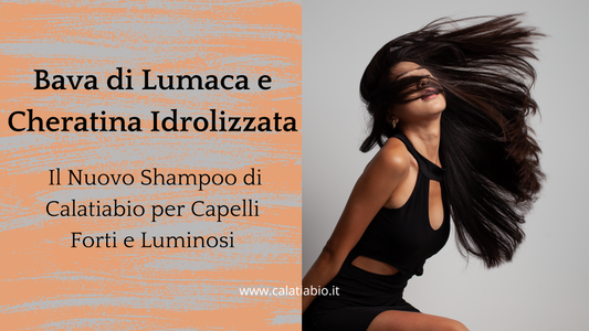 Bava di Lumaca e Cheratina Idrolizzata: Il Nuovo Shampoo di Calatiabio per Capelli Forti e Luminosi