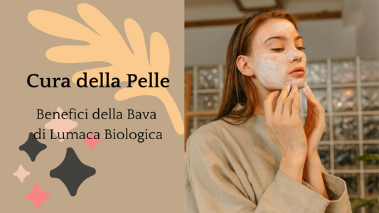 Cura della Pelle con Ingredienti Biologici: Benefici della Bava di Lumaca