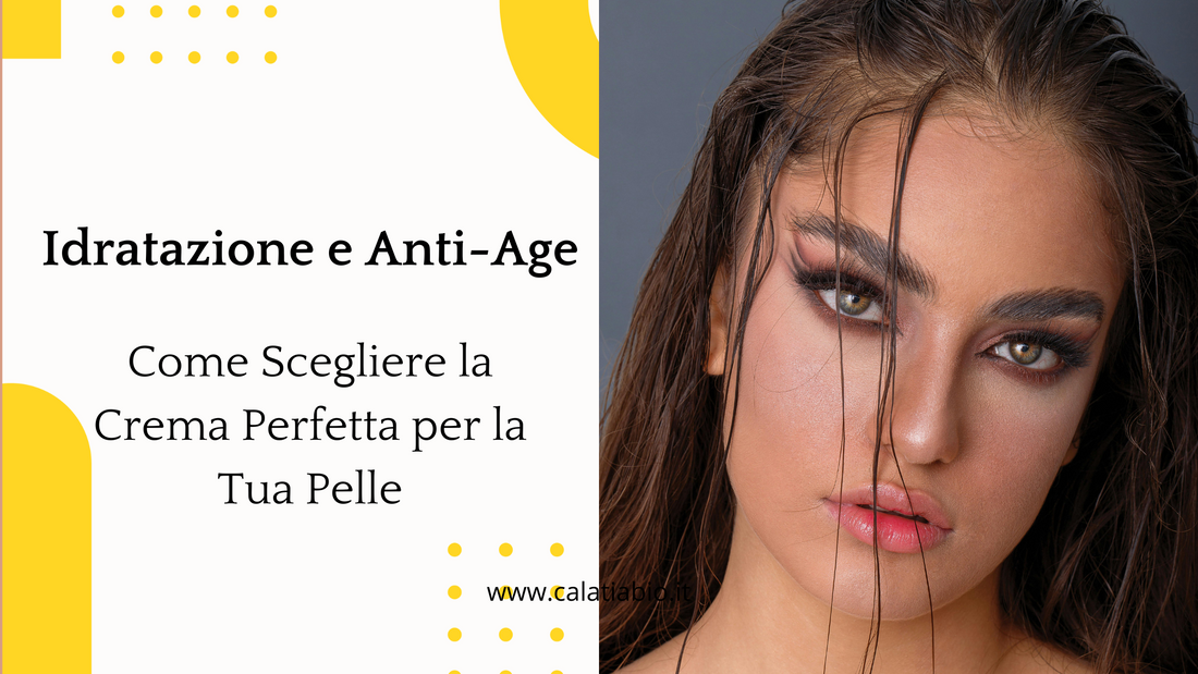 Idratazione e Anti-Age: Come Scegliere la Crema Perfetta per la Tua Pelle