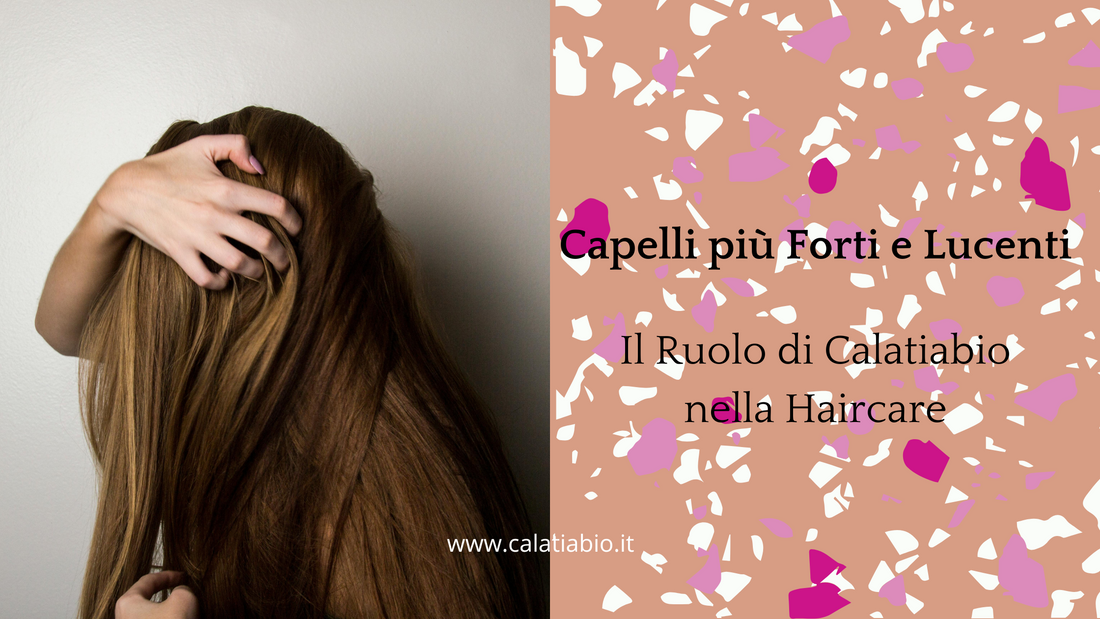 Capelli più Forti e Lucenti: Il Ruolo di Calatiabio nella Haircare